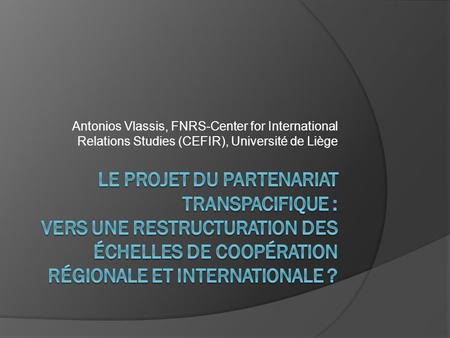 Antonios Vlassis, FNRS-Center for International Relations Studies (CEFIR), Université de Liège.