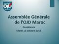 Assemblée Générale de l’OJD Maroc Casablanca Mardi 13 octobre 2015.