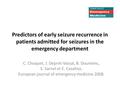 Predictors of early seizure recurrence in patients admitted for seizures in the emergency department C. Choquet, J. Depret-Vassal, B. Doumenc, S. Sarnel.