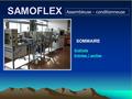 SAMOFLEX SOMMAIRE Grafcets Entrées / sorties Assembleuse - conditionneuse.