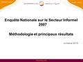 Www.hcp.ma 1 Enquête Nationale sur le Secteur Informel 2007 Méthodologie et principaux résultats octobre 2010.