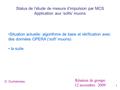 1 Status de l’étude de mesure d’impulsion par MCS Application aux ‘softs’ muons D. Duchesneau Situation actuelle: algorithme de base et vérification avec.