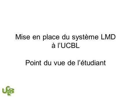 Mise en place du système LMD à l’UCBL Point du vue de l’étudiant.