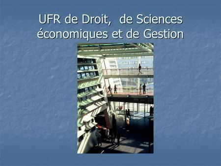 UFR de Droit, de Sciences économiques et de Gestion.