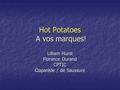 Hot Potatoes A vos marques! Lilliam Hurst Florence Durand CPTIC Claparède / de Saussure.