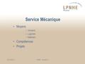 05/12/2012 Service Mécanique Moyens –Humains –Logiciels –Matériels Compétences Projets LPNHE - Section 01.