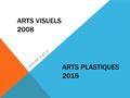 Arts visuels 2008 Cycles 2 et 3 Arts PLASTIQUES 2016.