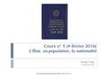 Cours n° 5 (4 février 2016) L’État, sa population, la nationalité Daniel Turp Université de Montréal Droit international public général, DRT-2100, Cours.