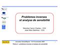 1 Journées Scientifiques - 12-14 novembre 2003 Thème 4 : problèmes inverses et analyse de sensibilité MoMaS EDF Electricité de France Problèmes inverses.