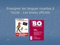 Enseigner les langues vivantes à l’école : Les textes officiels LH.
