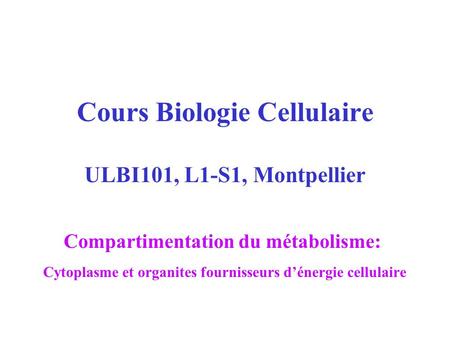 Cours Biologie Cellulaire ULBI101, L1-S1, Montpellier
