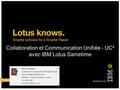 Collaboration et Communication Unifiée - UC² avec IBM Lotus Sametime.