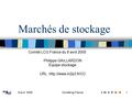 8 avril 2005Comité lcg France1 Comité LCG France du 8 avril 2005 Philippe GAILLARDON Équipe stockage URL  Marchés de stockage.