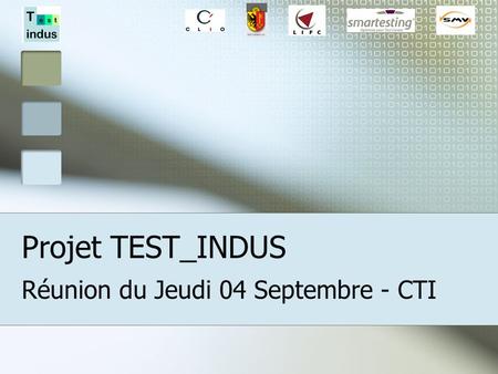 Projet TEST_INDUS Réunion du Jeudi 04 Septembre - CTI.