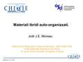 Materiali ibridi auto-organizzati. Joël J.E. Moreau Hétérochimie Moléculaire et Macromoléculaire, UMR CNRS 5076, Ecole Nationale Supérieure de Chimie,