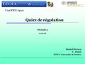 Quizz de régulation Daniel Peraya C. Jenni TECFA Université de Genève 19.02.08 74111 Période 3.