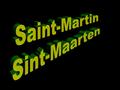 C’est une île superbe : moitié française (Saint-Martin) - moitié hollandaise (Sint-Maarten) (Oh, oh... flamands et francophones) et ils s’entendent...