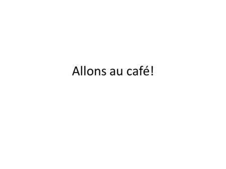 Allons au café!. Dialogue au restaurant Sylvie: Tu as faim? Marc: Oui, j’ai hyper faim. Je vais prendre un bon steak-frites. Serveur: Vous désirez? Marc: