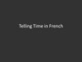 Telling Time in French. What time is it? Quelle heure est-il?
