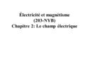 Électricité et magnétisme (203-NYB) Chapitre 2: Le champ électrique.