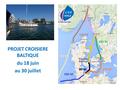 PROJET CROISIERE BALTIQUE du 18 juin au 30 juillet.