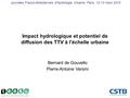 Journées Franco-Brésiliennes d’Hydrologie Urbaine, Paris 12-13 mars 2015 Impact hydrologique et potentiel de diffusion des TTV à l’échelle urbaine Bernard.