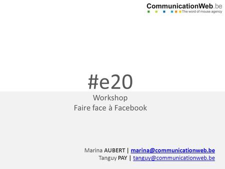 #e20 Workshop Faire face à Facebook Marina AUBERT | Tanguy PAY |