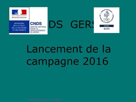DRJSCS Midi-Pyrénées - 5/10/2012 CNDS GERS Lancement de la campagne 2016.
