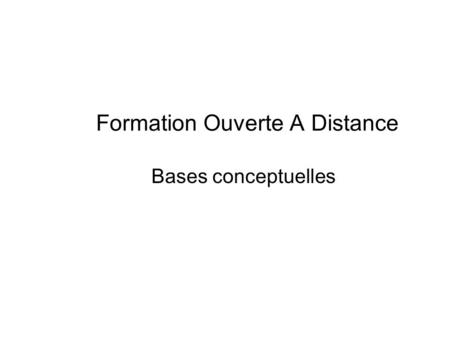 Formation Ouverte A Distance Bases conceptuelles.