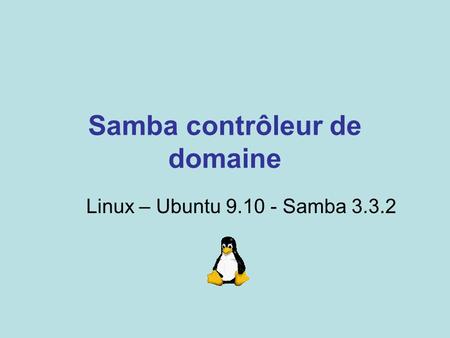 Samba contrôleur de domaine Linux – Ubuntu 9.10 - Samba 3.3.2.