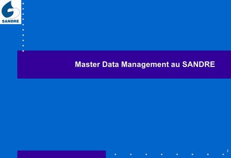 1 Master Data Management au SANDRE. ADD 27/11/2012 2 Une philosophie de diffusion des référentiels 3 grands blocs dans les systèmes d’information environnementaux:
