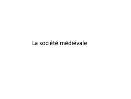 La société médiévale. Hugues Capet (987 – 996)
