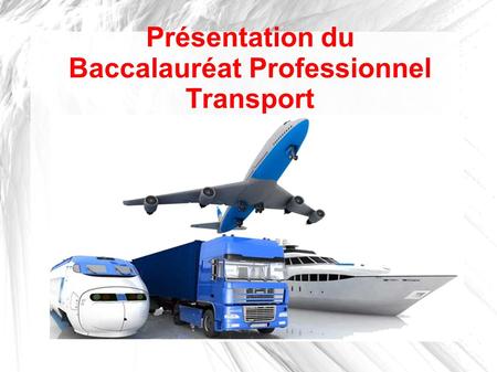 Présentation du Baccalauréat Professionnel Transport.