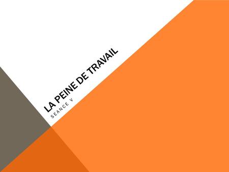 LA PEINE DE TRAVAIL SEANCE V. LA PEINE DE TRAVAIL Instaurée par la loi du 17 avril 2002 modalités de la peine Peine autonome travail d’intérêt général.