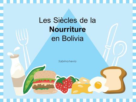 Sabrina hevia Les Siècles de la Nourriture en Bolivia.