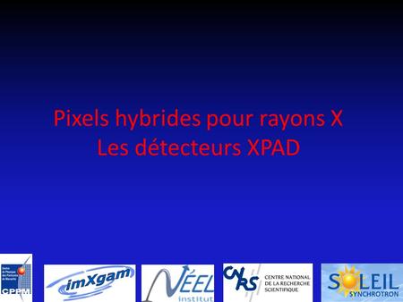 Pixels hybrides pour rayons X Les détecteurs XPAD.