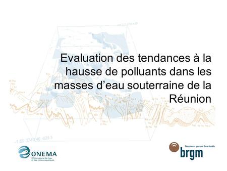 Evaluation des tendances à la hausse de polluants dans les masses d’eau souterraine de la Réunion.