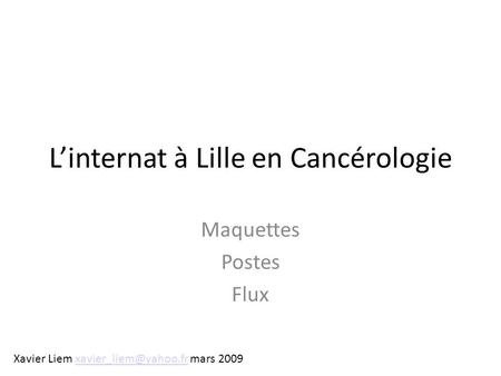 L’internat à Lille en Cancérologie Maquettes Postes Flux Xavier Liem mars