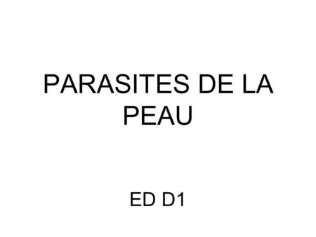 PARASITES DE LA PEAU ED D1.