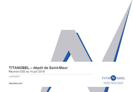 Titanobel.com TITANOBEL – dépôt de Saint-Maur Réunion CSS du 14 juin 2016 Le 20/04/2016.