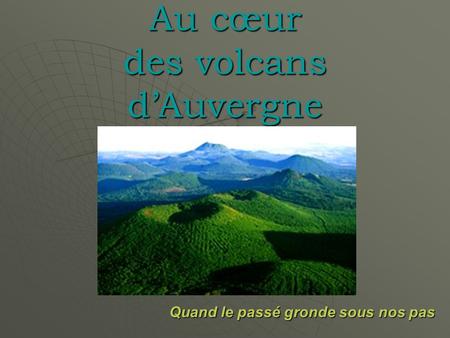 Au cœur des volcans d’Auvergne