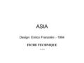ASIA Design: Enrico Franzolini - 1994 FICHE TECHNIQUE 05/2014 CRASSEVIG.