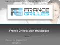 France Grilles: plan stratégique Conseil de Groupement 13/6/2012 V. Breton La grandeur des actions humaines se mesure à l’inspiration qui les fait naître.