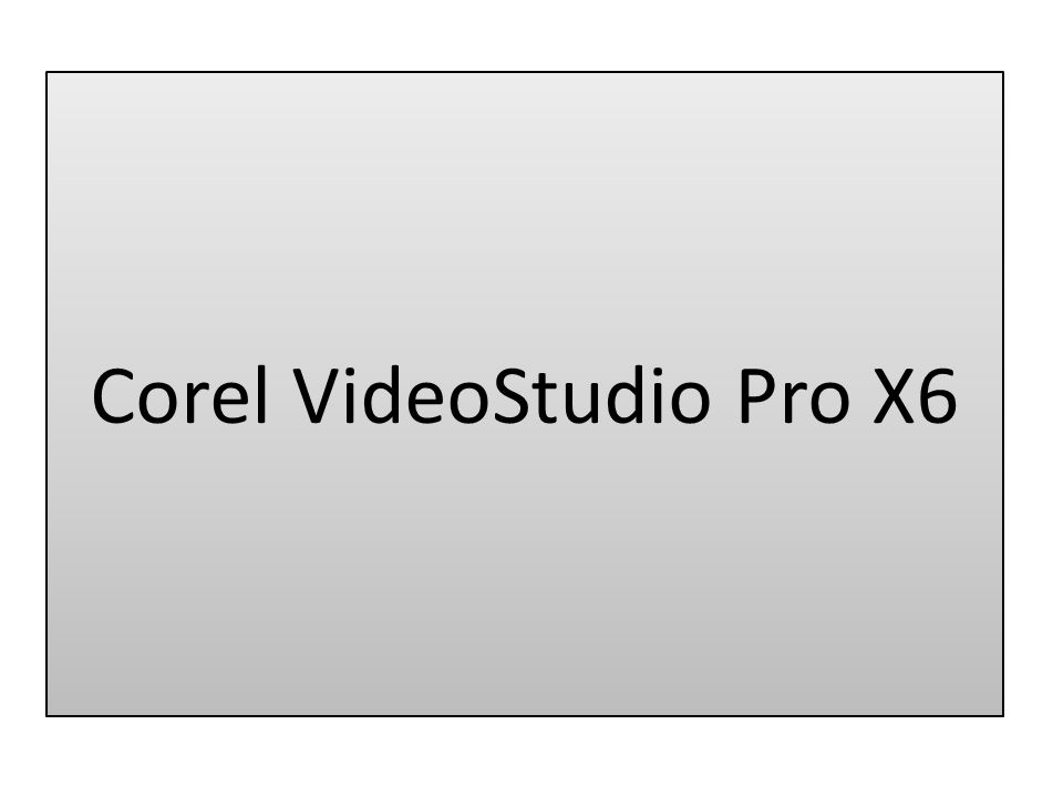 Corel Videostudio Pro X6 Qu Est Ce Que C Est Corel Videostudio Pro X6 Est Un Logiciel De Conception De Montage Video Corel Videostudio Pro X6 Est Un Ppt Telecharger