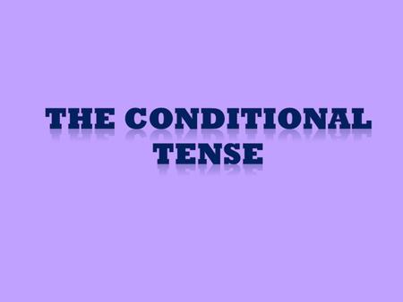 The conditional is used to describe what people WOULD DO, what WOULD HAPPEN if a certain condition were to be met. It is translated by would in English.