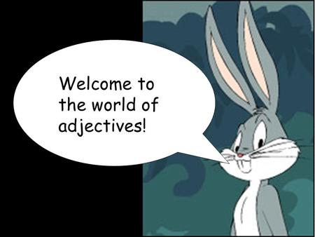 Welcome to the world of adjectives! To be an expert in French, you need to master the art of adjectives. These are words which are used to describe nouns.