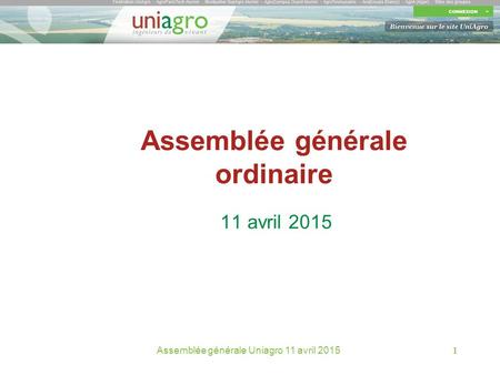 Assemblée générale ordinaire 11 avril 2015 Assemblée générale Uniagro 11 avril 2015 111.