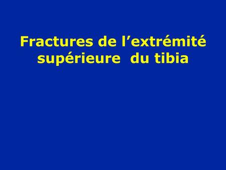 Fractures de l’extrémité supérieure du tibia