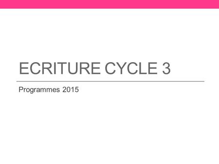 Ecriture Cycle 3 Programmes 2015