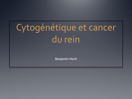 Cytogénétique et cancer du rein